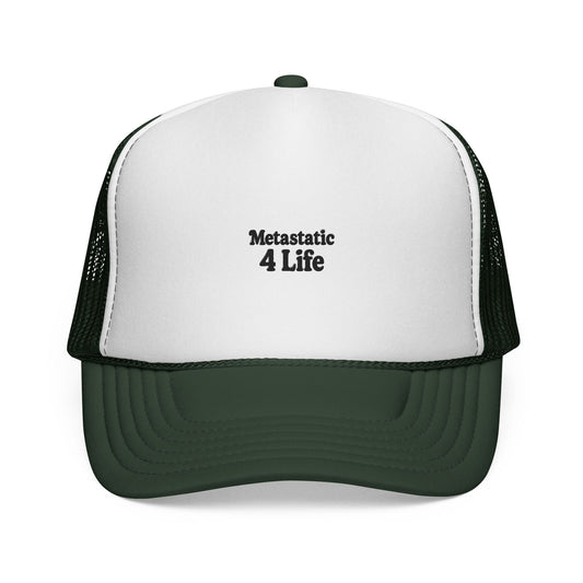 Metastatic 4 Life Trucker Hat