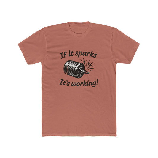 If It Sparks It's Working - T-Shirt