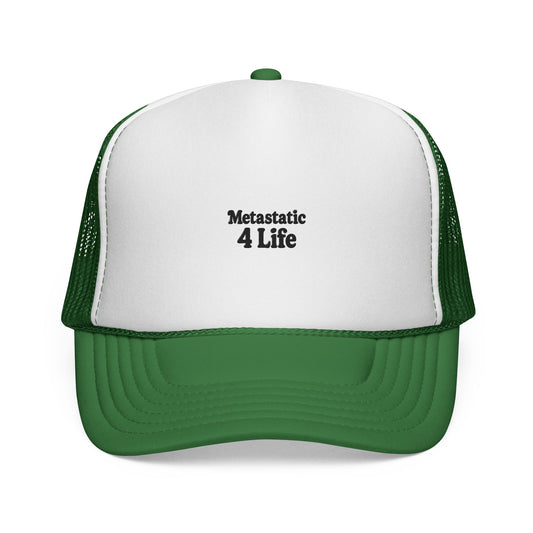 Metastatic 4 Life Trucker Hat