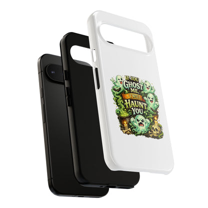 Spooky Ghost Phone Case — “If You Ghost Me I Will Haunt You” Protective iPhone Cover