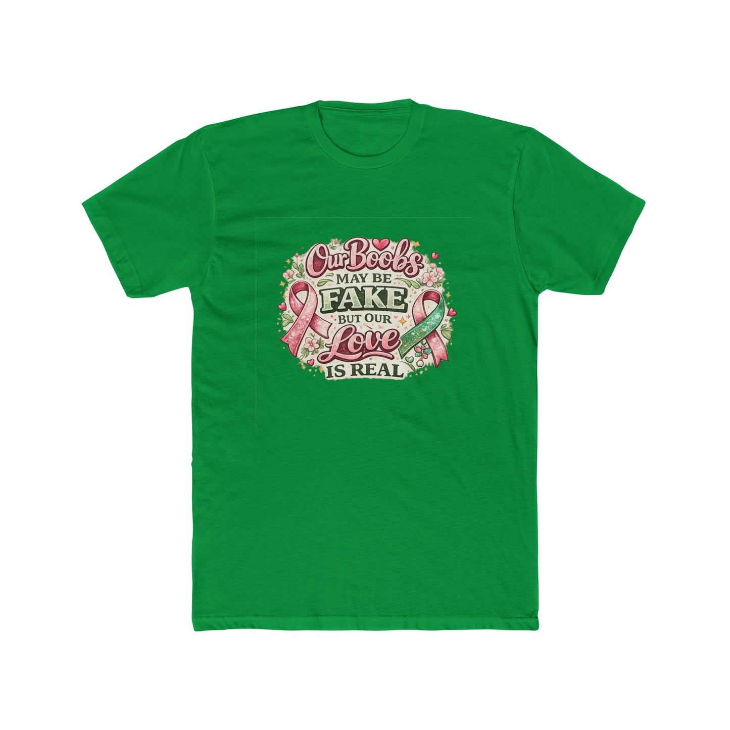 Our Boobs May Be Fake But Our Love Is Real - Breast Cancer Awareness Shirt