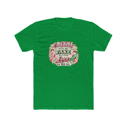 Our Boobs May Be Fake But Our Love Is Real - Breast Cancer Awareness Shirt
