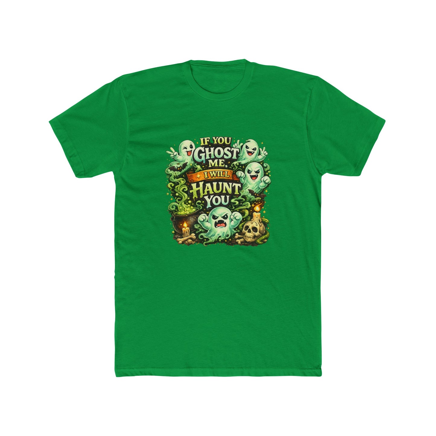 If You Ghost  Me... I Will Haunt You - Graphic Tee