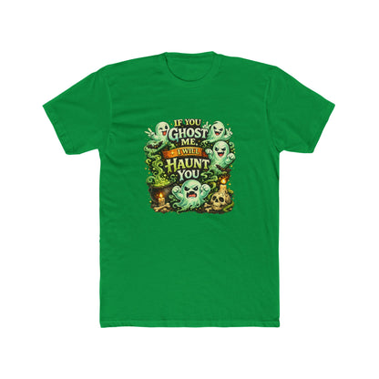 If You Ghost  Me... I Will Haunt You - Graphic Tee
