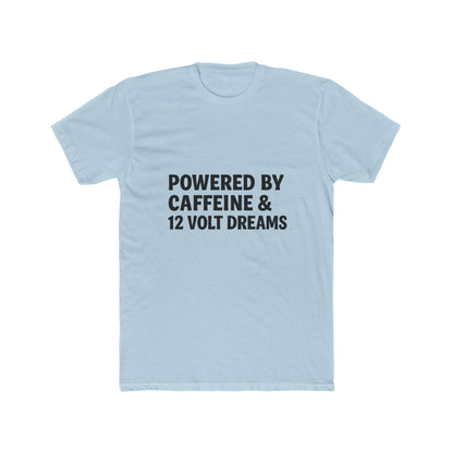Powered by Caffeine & 12 Volt Dreams Tee