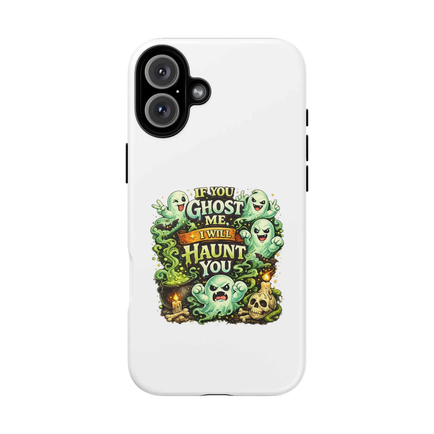Spooky Ghost Phone Case — “If You Ghost Me I Will Haunt You” Protective iPhone Cover