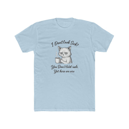 I Don’t Look Sick? You Don't Look Rude....