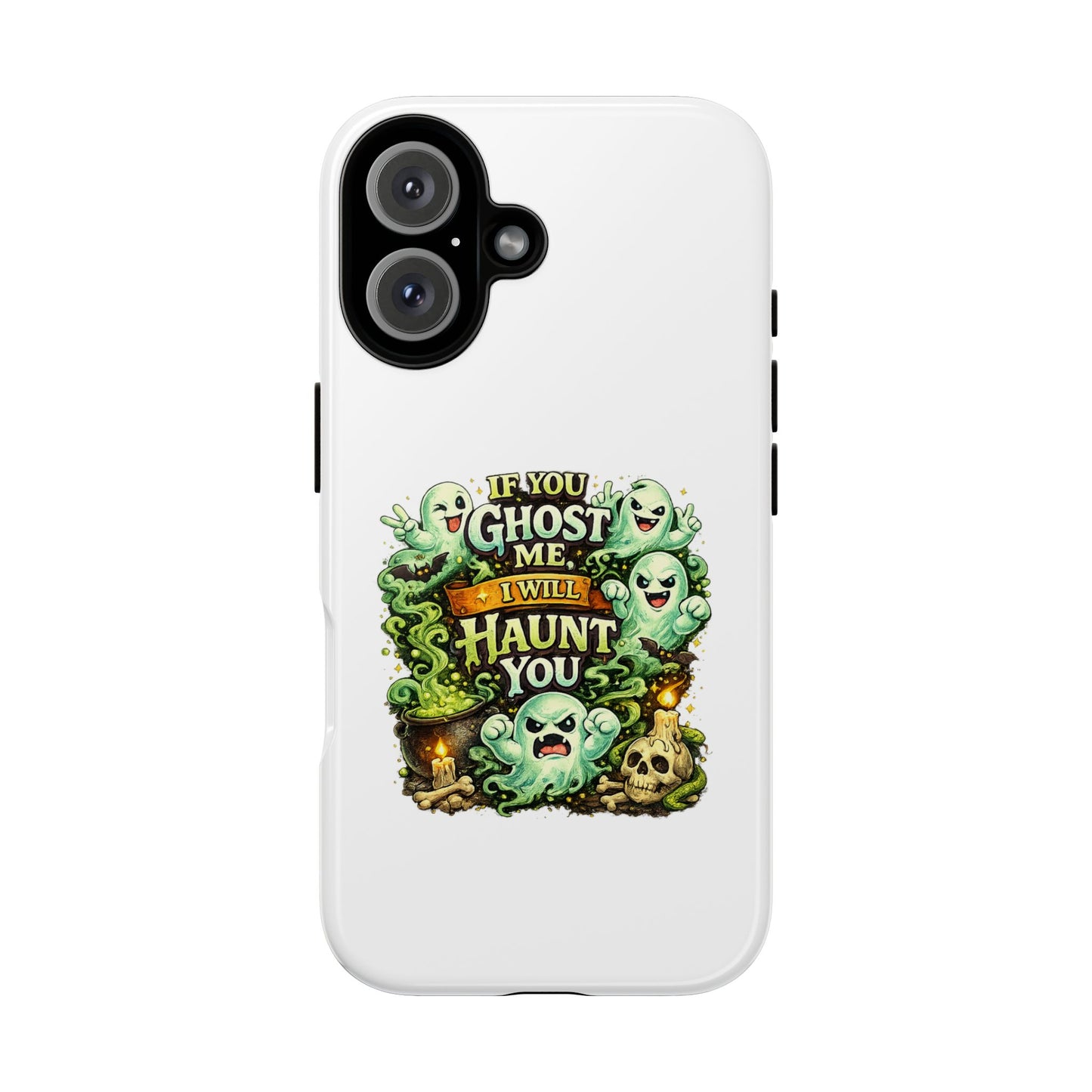 Spooky Ghost Phone Case — “If You Ghost Me I Will Haunt You” Protective iPhone Cover