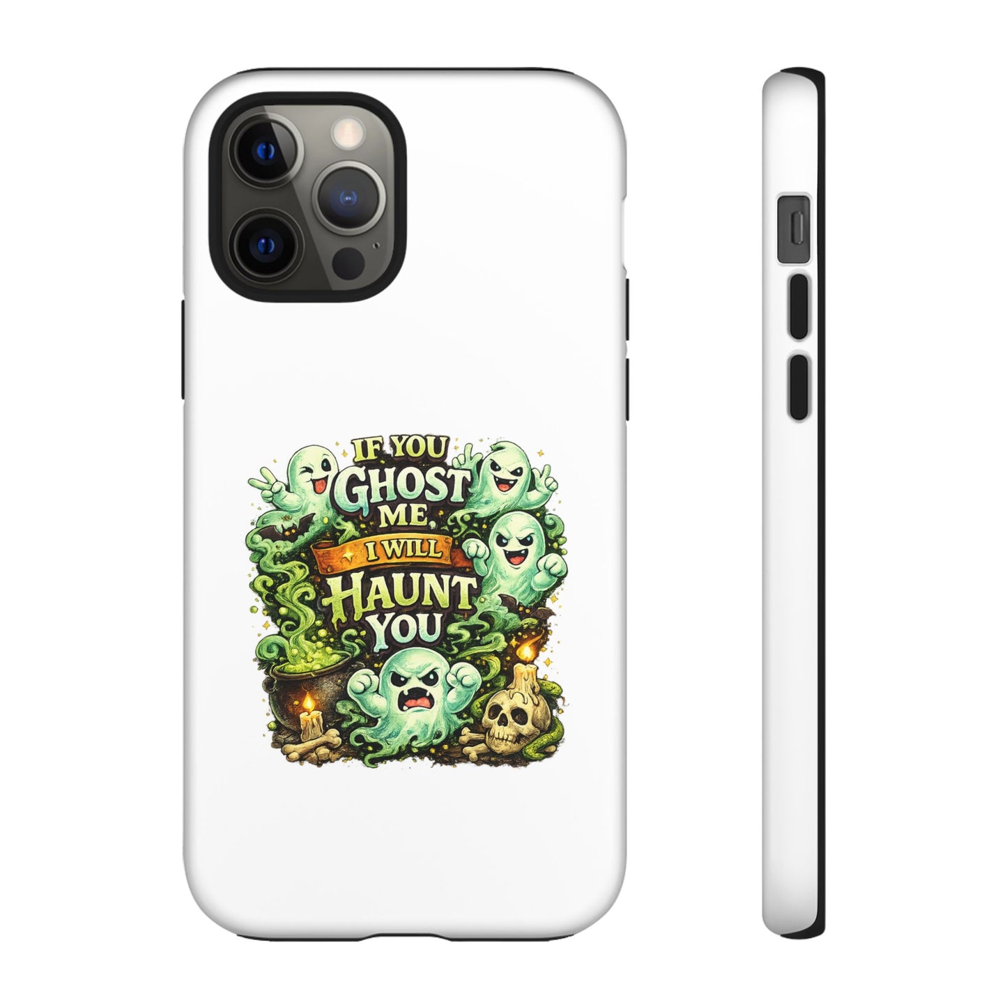 Spooky Ghost Phone Case — “If You Ghost Me I Will Haunt You” Protective iPhone Cover