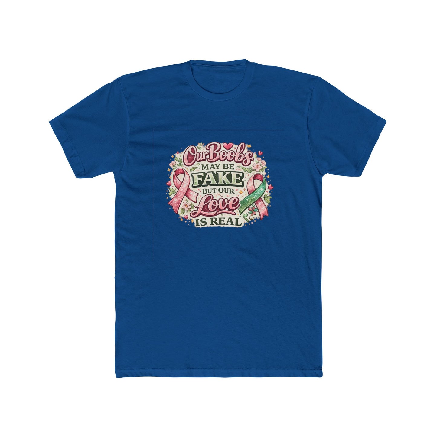 Our Boobs May Be Fake But Our Love Is Real - Breast Cancer Awareness Shirt