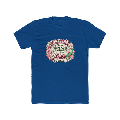 Our Boobs May Be Fake But Our Love Is Real - Breast Cancer Awareness Shirt