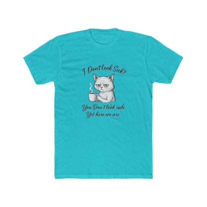 I Don’t Look Sick? You Don't Look Rude....