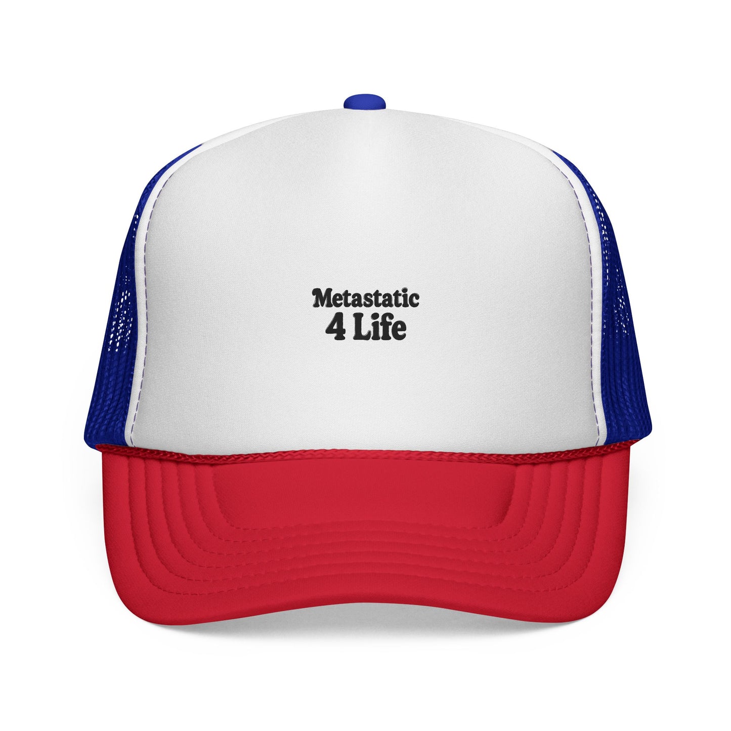 Metastatic 4 Life Trucker Hat