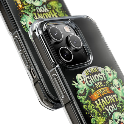 If You Ghost Me, I Will Haunt You - Clear Magnetic Phone Case