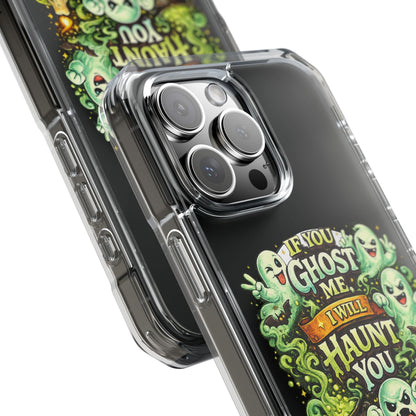If You Ghost Me, I Will Haunt You - Clear Magnetic Phone Case