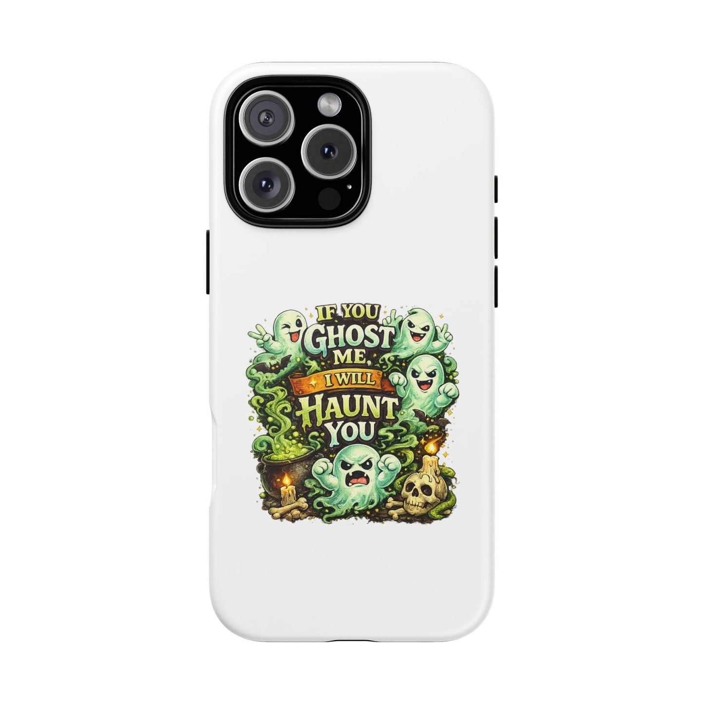 Spooky Ghost Phone Case — “If You Ghost Me I Will Haunt You” Protective iPhone Cover