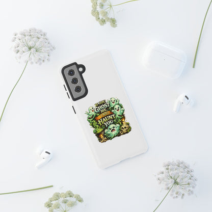 Spooky Ghost Phone Case — “If You Ghost Me I Will Haunt You” Protective iPhone Cover