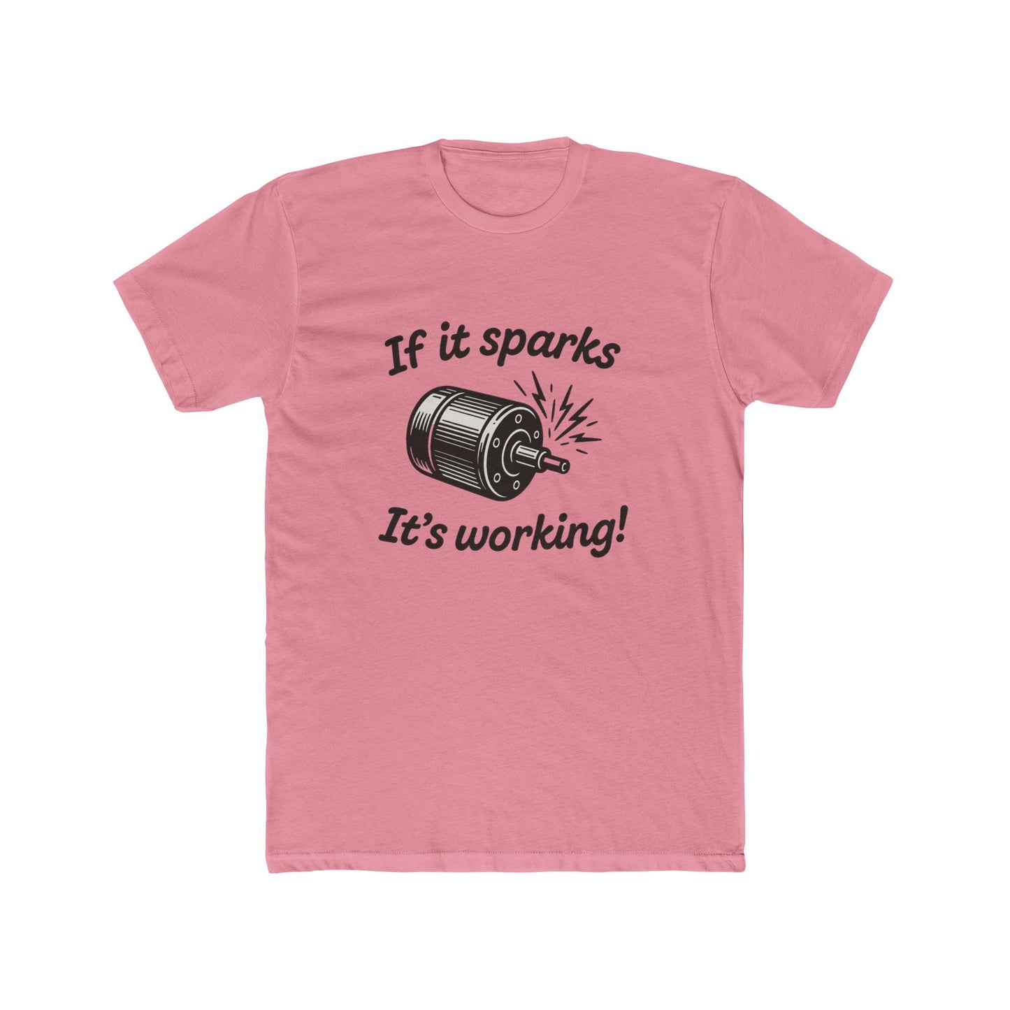 If It Sparks It's Working T-Shirt