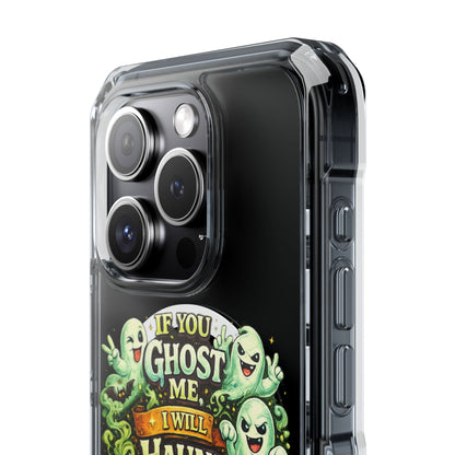 If You Ghost Me, I Will Haunt You - Clear Magnetic Phone Case