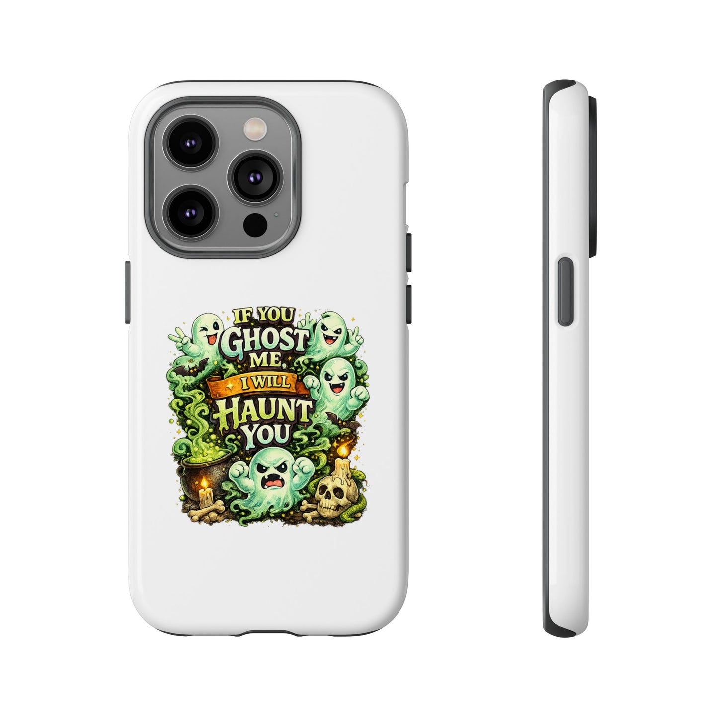 Spooky Ghost Phone Case — “If You Ghost Me I Will Haunt You” Protective iPhone Cover