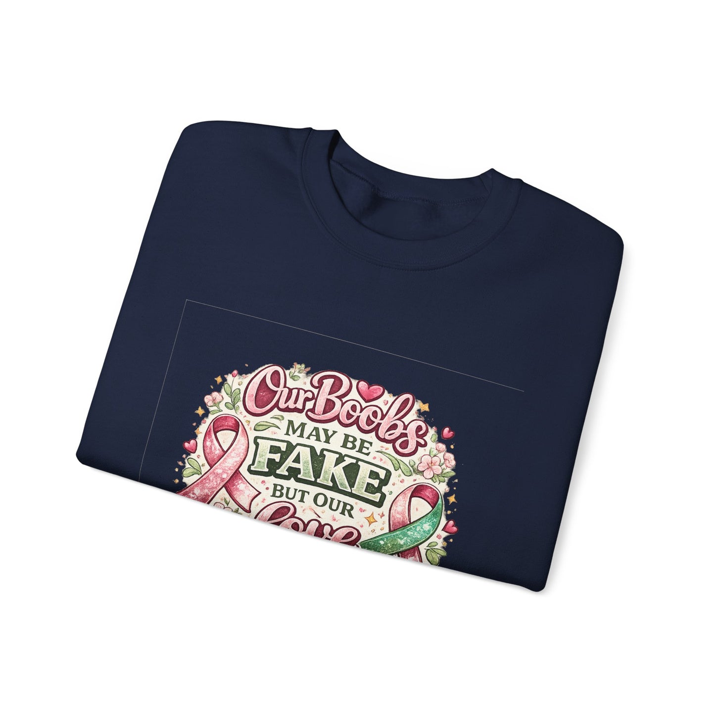 Our Boobs May Be Fake But Our Love Is Real Breast Cancer Awareness Design - Crewneck Sweatshirt