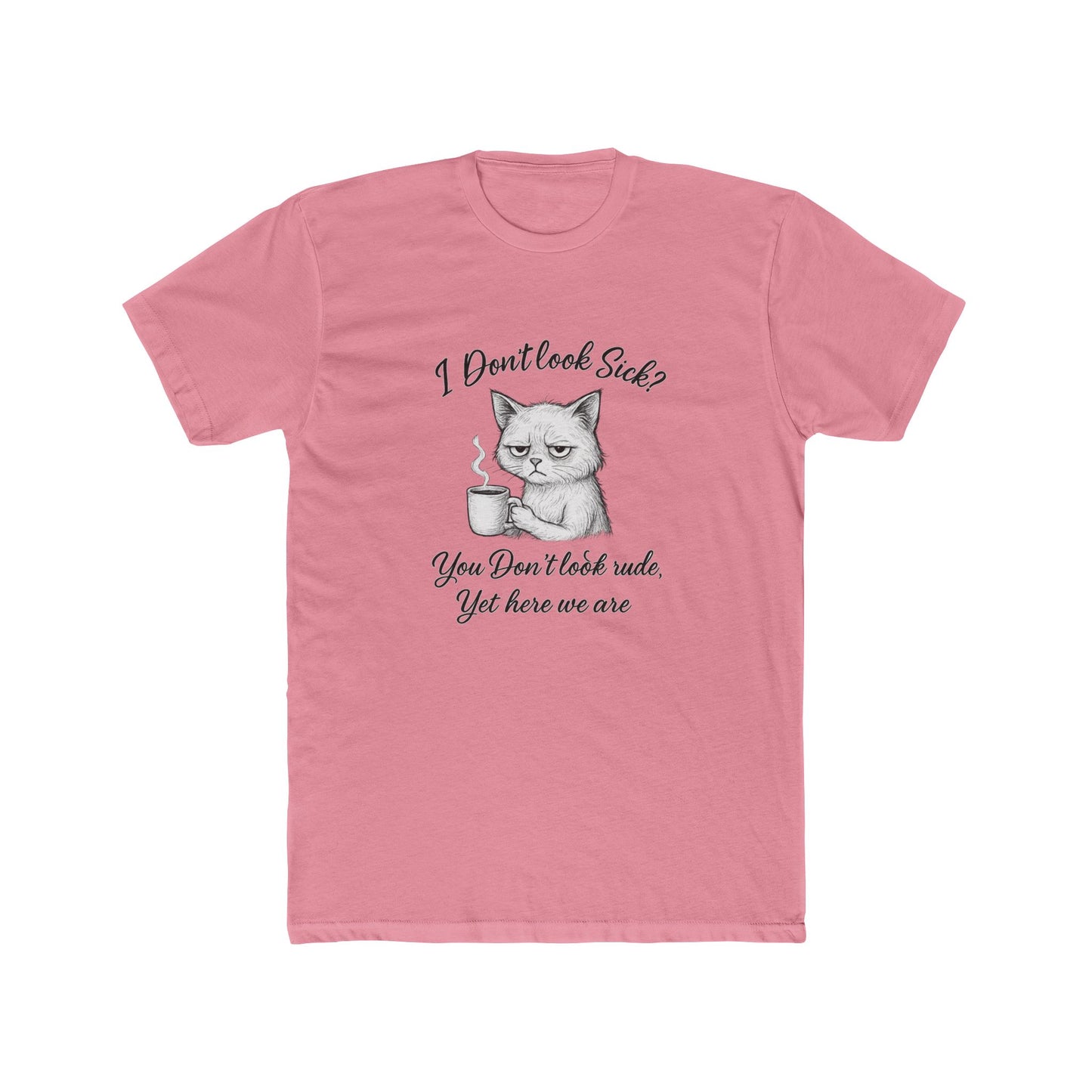 I Don’t Look Sick? You Don't Look Rude....