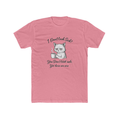 I Don’t Look Sick? You Don't Look Rude....