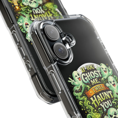 If You Ghost Me, I Will Haunt You - Clear Magnetic Phone Case