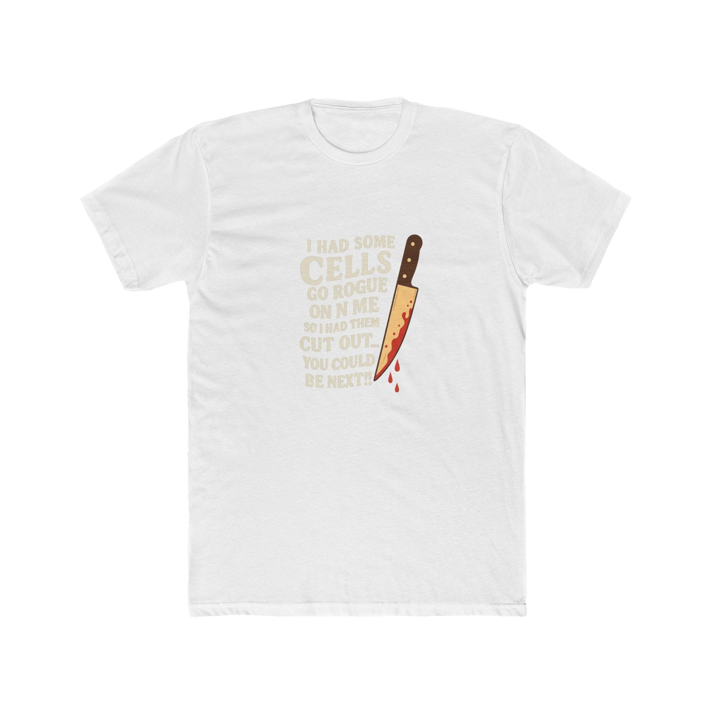 I Had Some Cells Go Rogue - Unisex Cotton Crew Tee