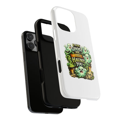 Spooky Ghost Phone Case — “If You Ghost Me I Will Haunt You” Protective iPhone Cover