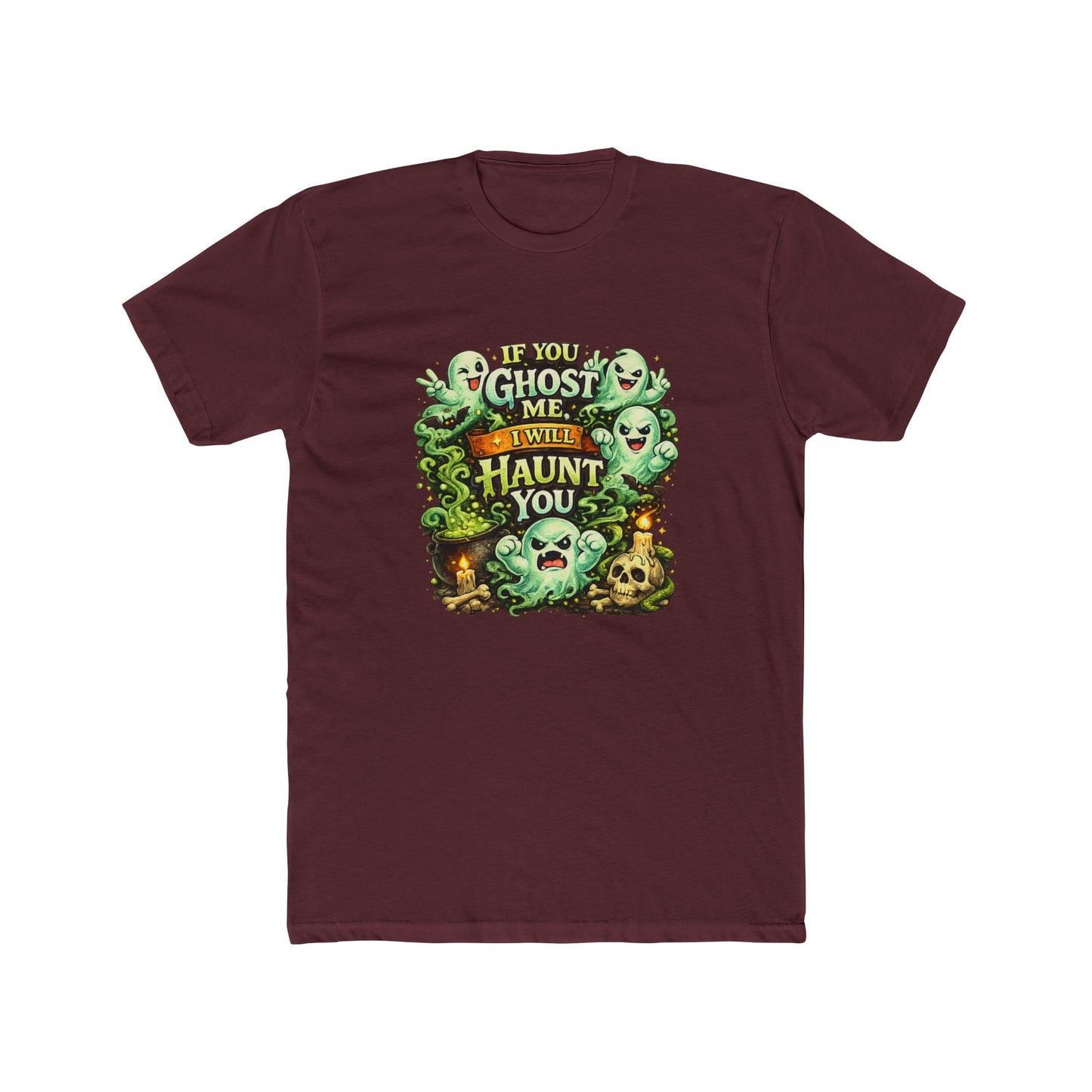 If You Ghost  Me... I Will Haunt You - Graphic Tee
