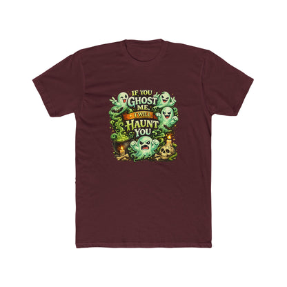 If You Ghost  Me... I Will Haunt You - Graphic Tee