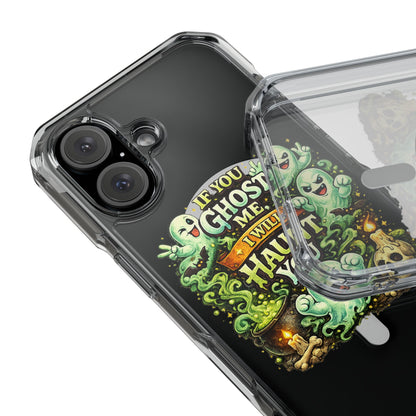 If You Ghost Me, I Will Haunt You - Clear Magnetic Phone Case