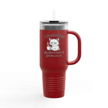 I Don’t Look Sick, You Don’t Look Rude - 40oz Insulated Travel Mug