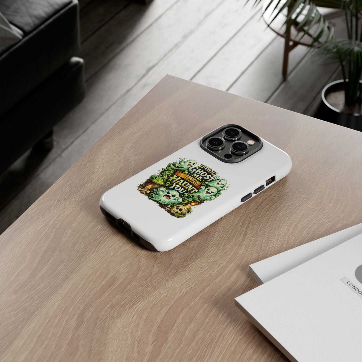 Spooky Ghost Phone Case — “If You Ghost Me I Will Haunt You” Protective iPhone Cover