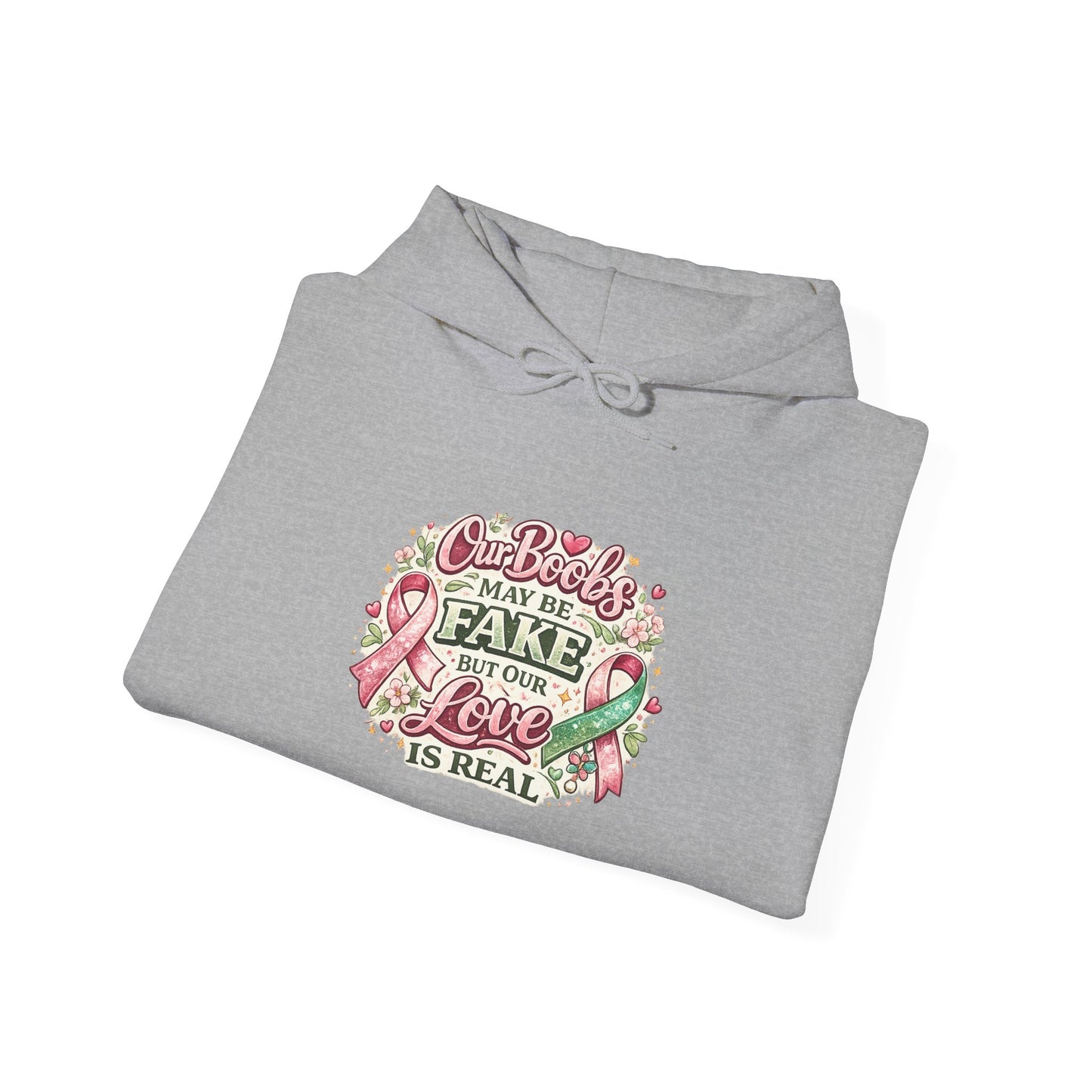 'Our Boobs May Be Fake But Our Love Is Real' Breast Cancer Awareness - Hoodie