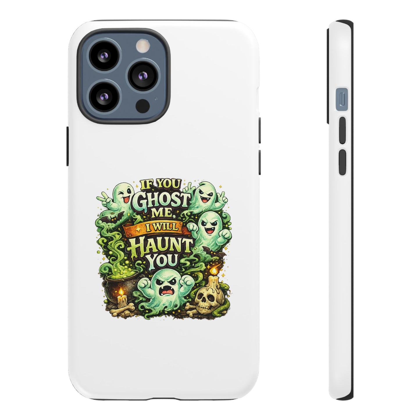 Spooky Ghost Phone Case — “If You Ghost Me I Will Haunt You” Protective iPhone Cover