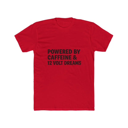 Powered by Caffeine & 12 Volt Dreams Tee
