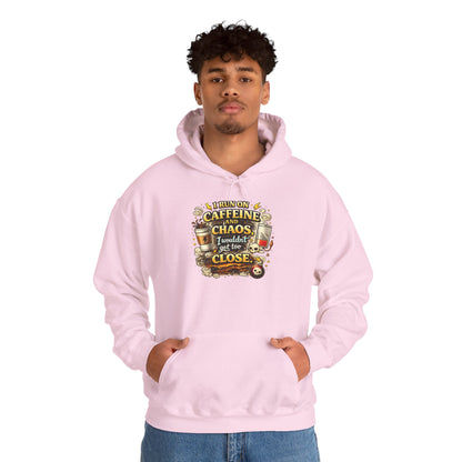 I Run on Caffeine And Chaos - Hooded