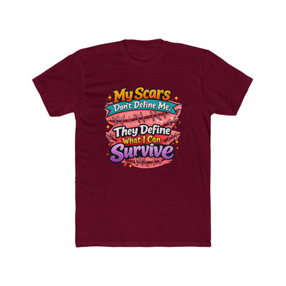 My Scars Don’t Define Me, They Define What I Can Survive - T‑Shirt