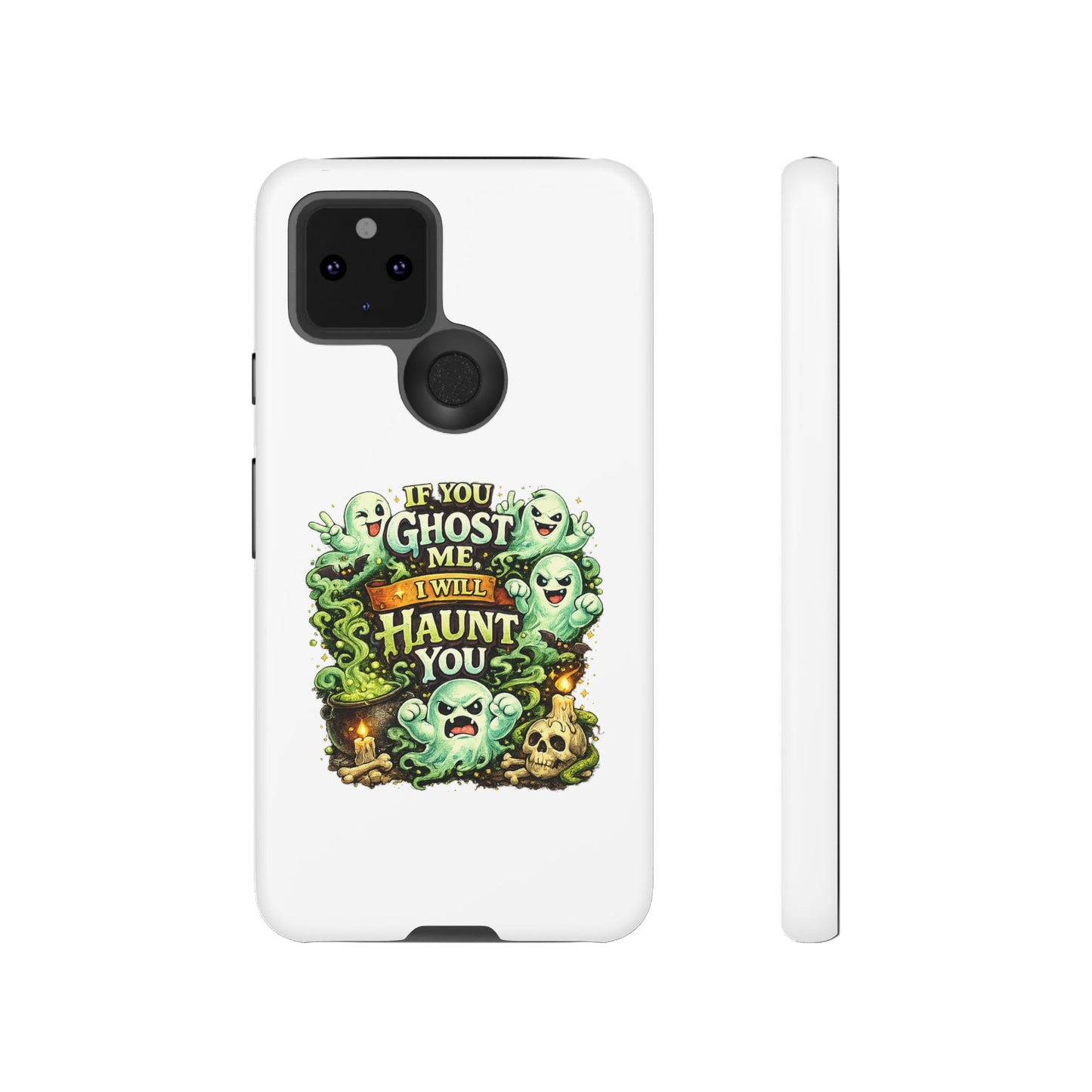 Spooky Ghost Phone Case — “If You Ghost Me I Will Haunt You” Protective iPhone Cover