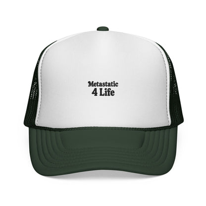 Metastatic 4 Life Trucker Hat