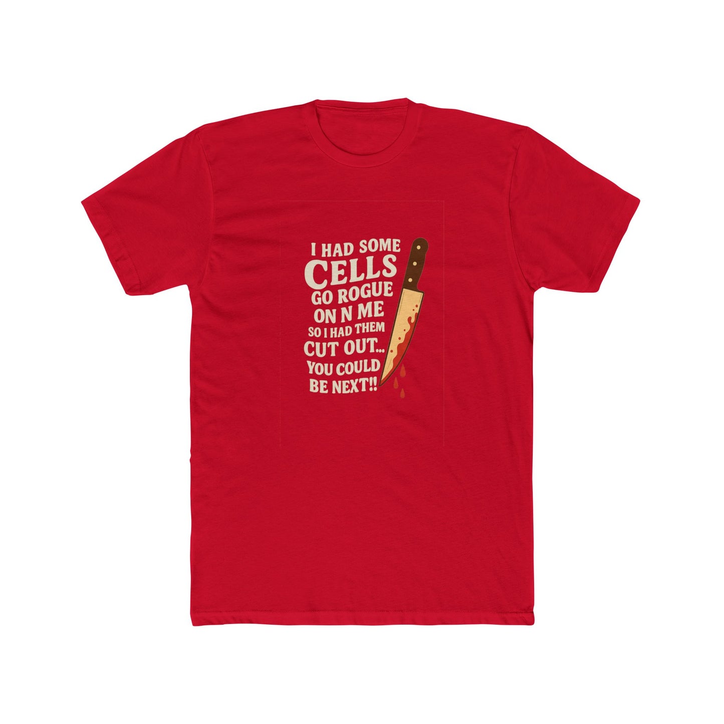 I Had Some Cells Go Rogue - Unisex Cotton Crew Tee
