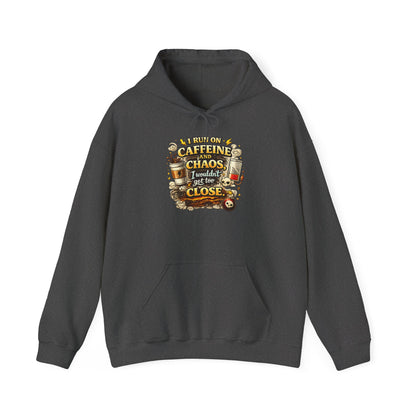 I Run on Caffeine And Chaos - Hooded
