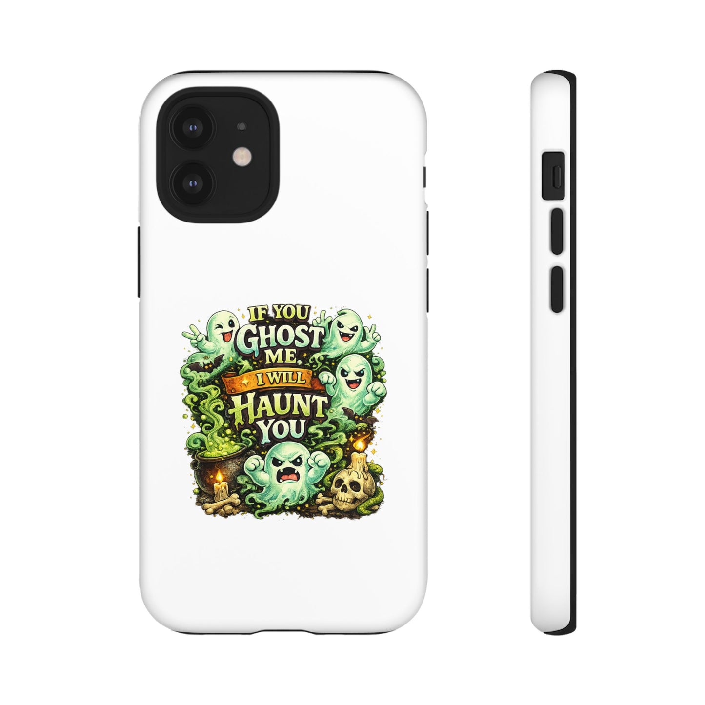 Spooky Ghost Phone Case — “If You Ghost Me I Will Haunt You” Protective iPhone Cover