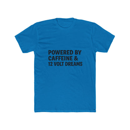 Powered by Caffeine & 12 Volt Dreams Tee