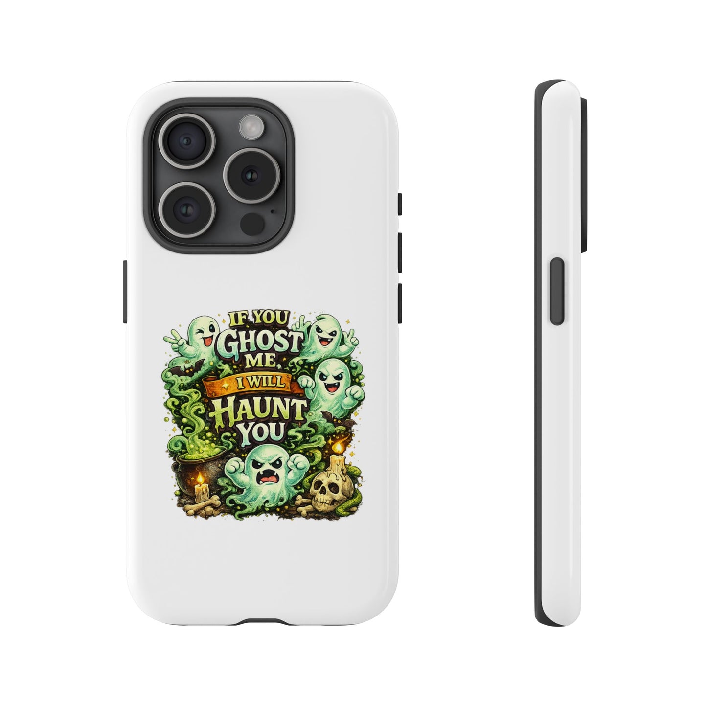 Spooky Ghost Phone Case — “If You Ghost Me I Will Haunt You” Protective iPhone Cover