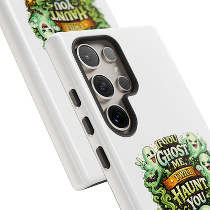 Spooky Ghost Phone Case — “If You Ghost Me I Will Haunt You” Protective iPhone Cover