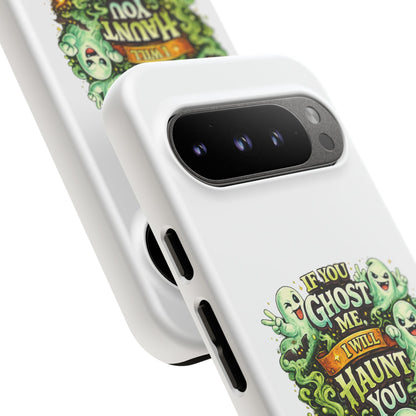 Spooky Ghost Phone Case — “If You Ghost Me I Will Haunt You” Protective iPhone Cover