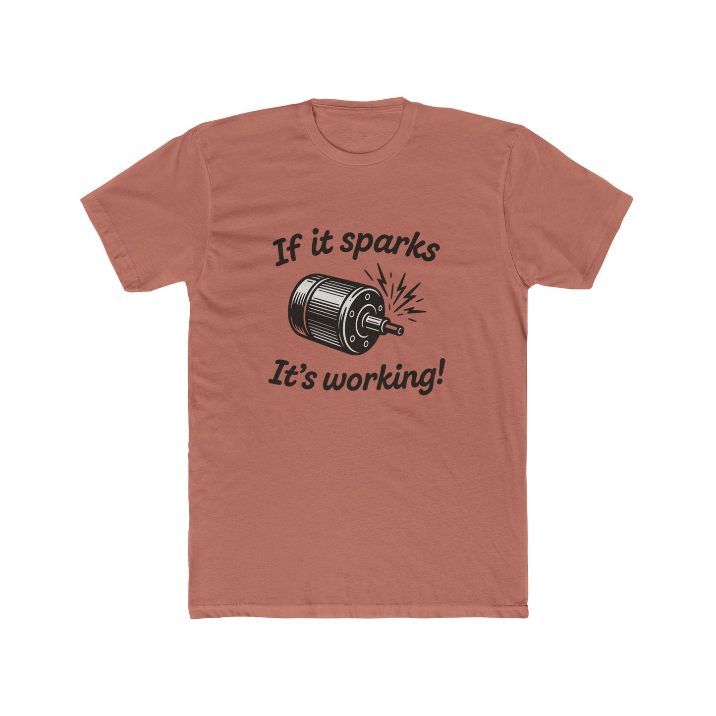 If It Sparks It's Working T-Shirt